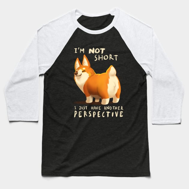 Different Perspective - Cute Corgi Dog - Fluffy Animal Baseball T-Shirt by BlancaVidal